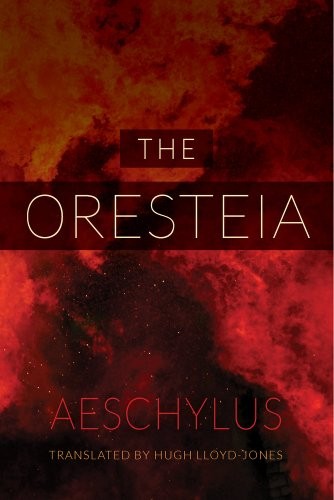 Aeschylus: The Oresteia (Paperback, 2014, University of California Press)